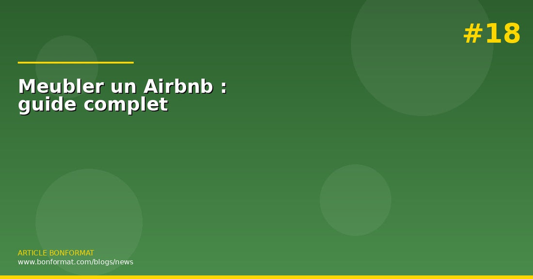Meubler un Airbnb ou une location saisonniere : guide complet 2026