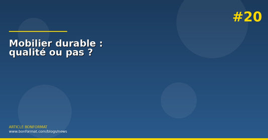 Mobilier durable : comment reconnaitre un meuble de qualite (et eviter les pietres)