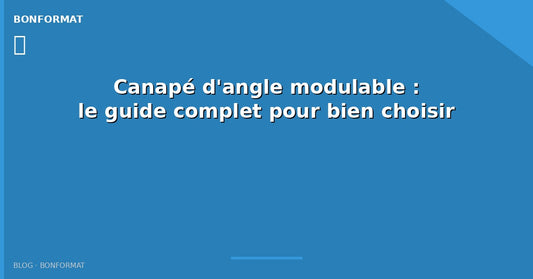 Canapé d'angle modulable : le guide complet pour bien choisir
