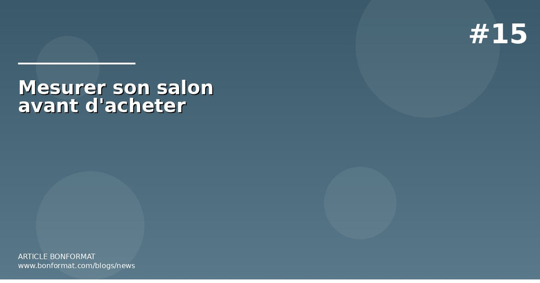 Comment bien mesurer son salon avant d'acheter un canapé ?