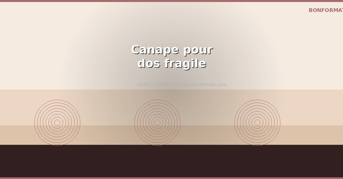 Canape pour dos fragile : comment choisir un bon maintien