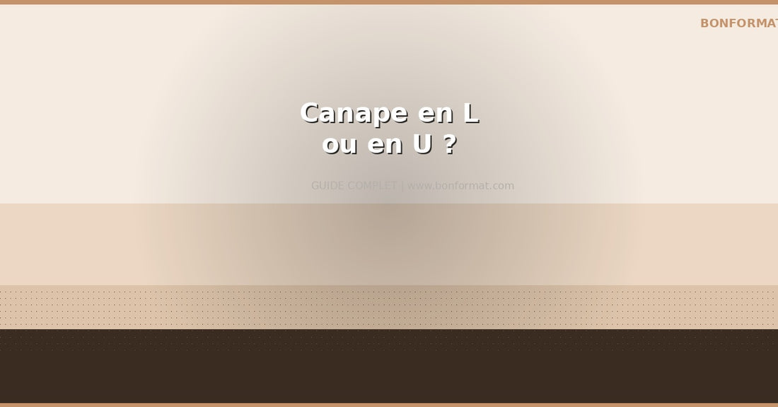 Canape en L ou en U : quel angle choisir pour votre salon ?