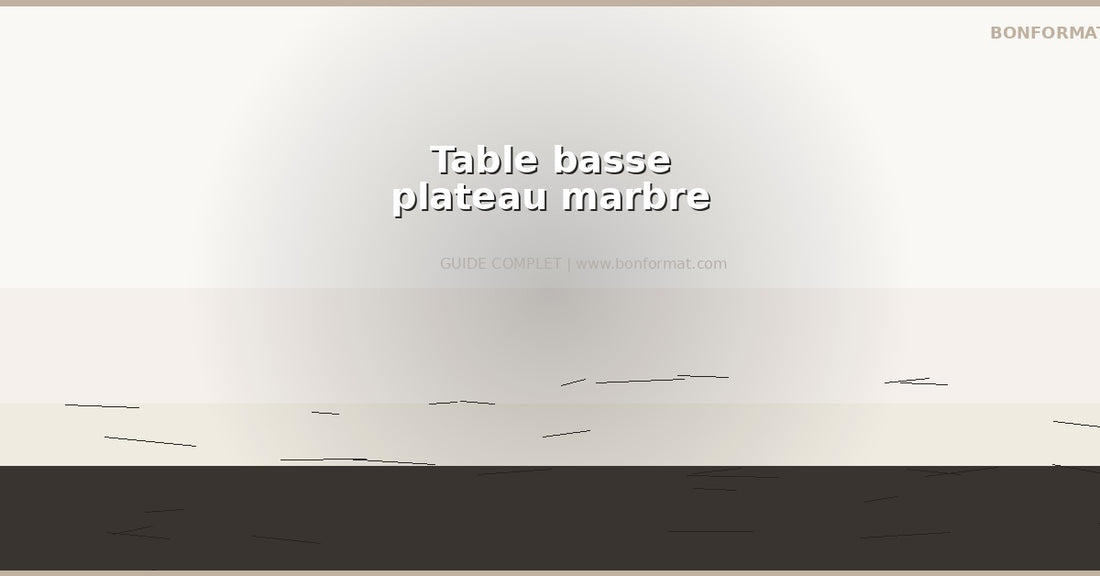 Table basse plateau marbre : le luxe accessible