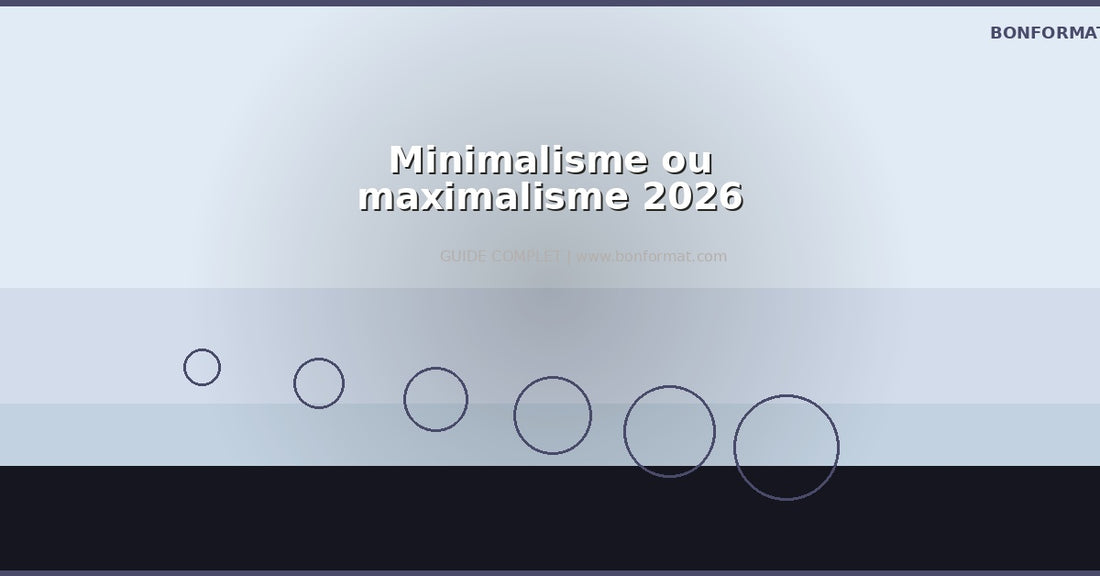 Minimalisme ou maximalisme : quel style adopter en 2026 ?