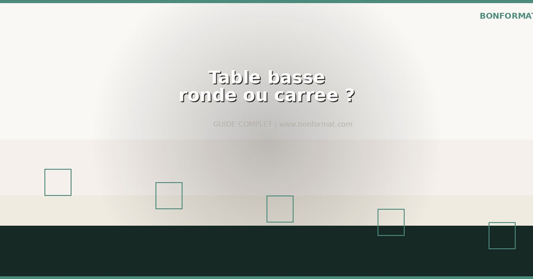 Table basse ronde ou rectangulaire : avantages et inconvenients compares