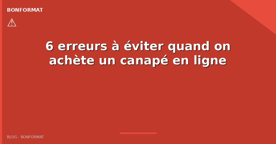 6 erreurs à éviter quand on achète un canapé en ligne