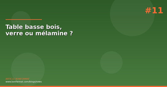 Table basse bois, verre ou mélamine : quel matériau choisir ?