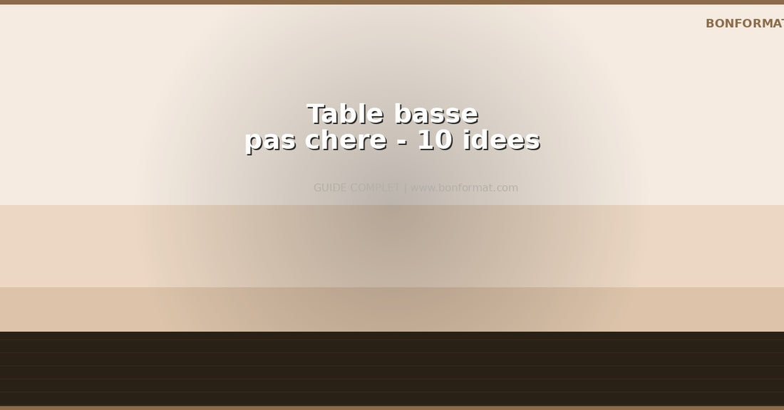 Table basse pas chere : 10 modeles abordables qui dechirent